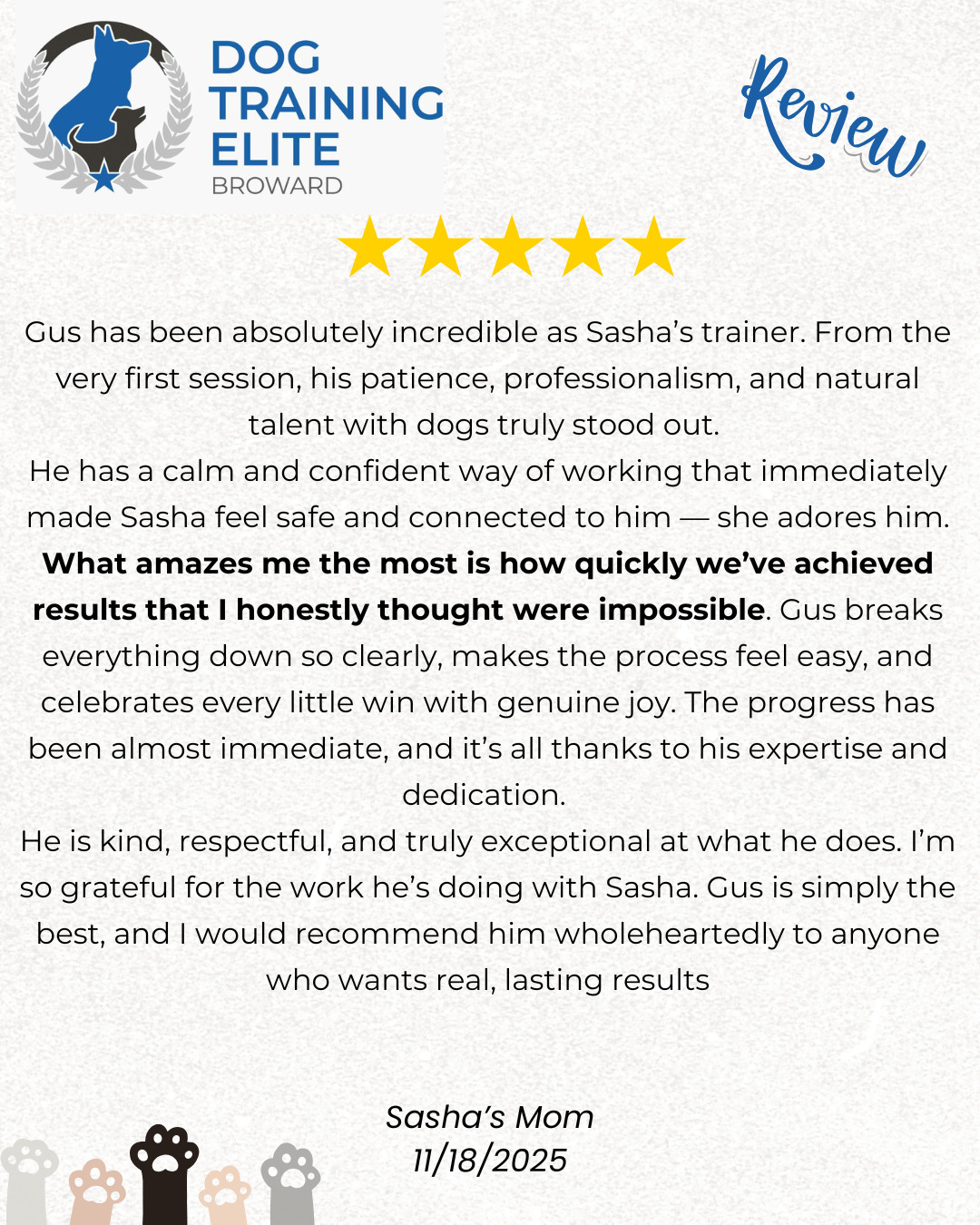 This is something we hear a lot : my Dog is a demon, there is nothing you can do,  my Dog's case is hopeless,  my Dog would be your biggest challenge ....

We offer a free evaluation and the vast majority of time, the Dog is not that bad and the real problem is a bad communication between the human and his/her pet.

Most of the time, this is faster than the owner think it would be. 

We can help you establish a good communication so your Dog understands you and you understand your Dog.

Schedule your free evaluation now :

DOG TRAINING ELITE BROWARD
☎+1 305.407.3438
📨Broward@dogtrainingelite.com
💻https://dogtrainingelite.com/fort-lauderdale

