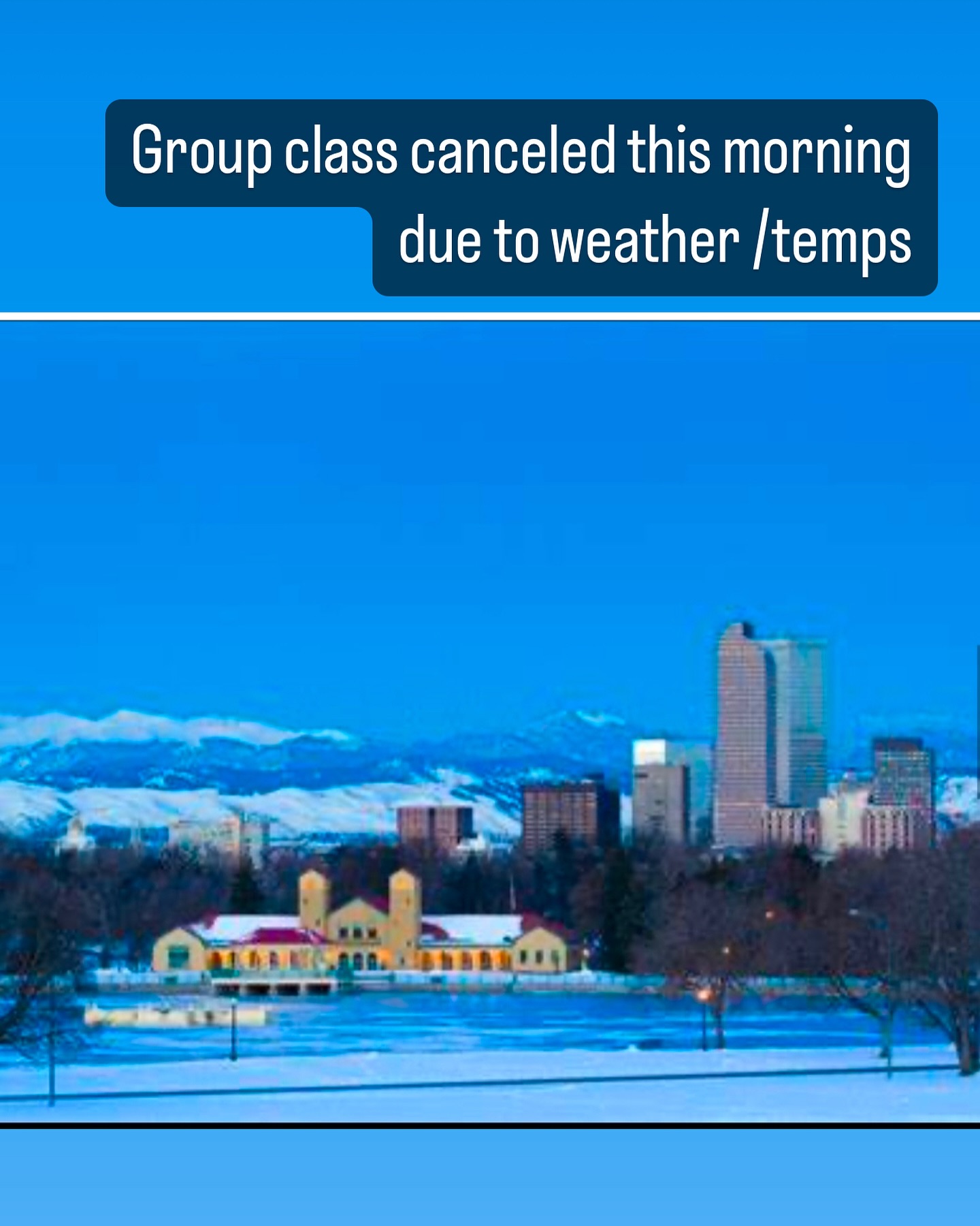 Group class cancelled this morning due to weather