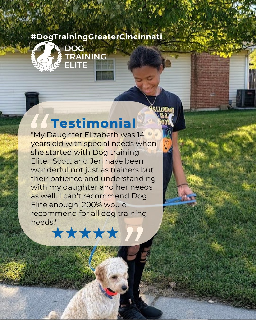 My Daughter Elizabeth was 14 years old with special needs when she started with Dog training Elite. She started training her Dog Goose when he was just 12 weeks old. Scott and Jen have been wonderful not just as trainers but their patience and understanding with my daughter and her needs as well.They both are so knowledgeable! I can't recommend Dog Elite enough! 200% would recommend for all dog training needs. 
 Review from a happy customer 🐾

Ready to see real results?

Watching a dog grow and succeed is always rewarding. From improved focus and confidence to better behavior at home and in public, every transformation is unique. Let us help your dog reach their full potential and strengthen your bond together.

 🎉 Warm up your winter with a well-trained pup. Schedule your free in-home evaluation and see why families in Liberty Township, West Chester, and surrounding areas trust Dog Training Elite for results that last through every season.
 📍 https://maps.app.goo.gl/6oEXzBpFStru4fTv6

 

